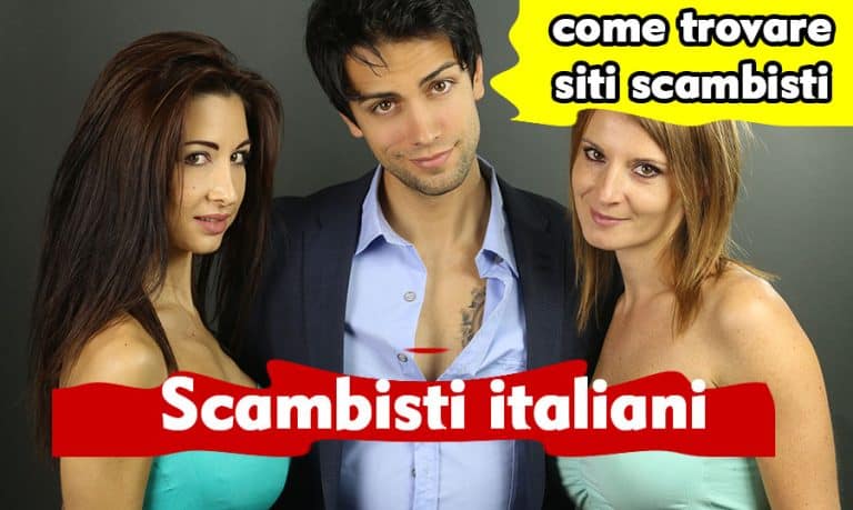 Scopri di più sull'articolo Scambisti Italiani : Chi sono, come funziona e Come trovare Siti Scambisti